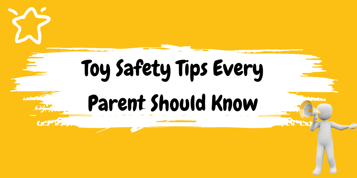 Toy Safety Tips Every Parent Should Know - Marah Kids